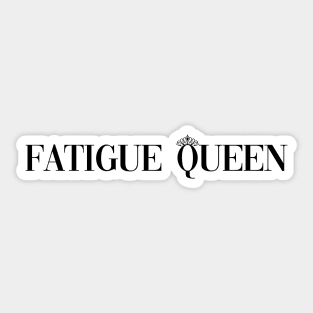 Fatigue Queen Sticker